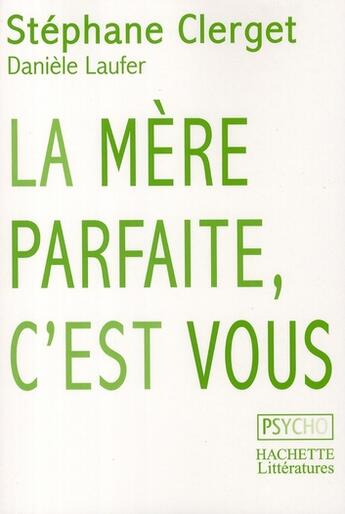 Couverture du livre « La mère parfaite, c'est vous » de Daniele Laufer et Stéphane Clerget aux éditions Hachette Litteratures