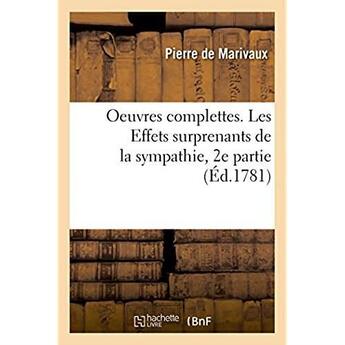 Couverture du livre « Oeuvres complettes. les effets surprenants de la sympathie, 2e partie - la vie de marianne, 1re part » de Pierre De Marivaux aux éditions Hachette Bnf