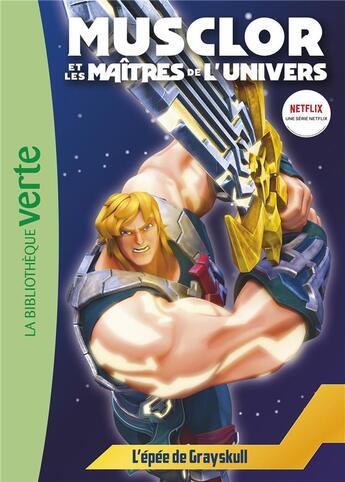 Couverture du livre « Musclor et les maitres de l'univers t.1 : l'épée de Grayskull » de  aux éditions Hachette Jeunesse