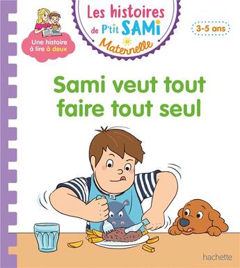 Couverture du livre « Les histoires de p'tit sami maternelle (3-5 ans) : sami veut tout faire tout seul » de Boyer/De Mullenheim aux éditions Hachette Education