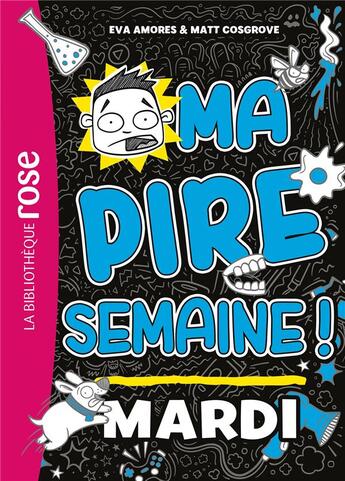 Couverture du livre « Ma pire semaine ! Tome 2 : Mardi » de Eva Amores et Matt Cosgrove aux éditions Hachette Jeunesse