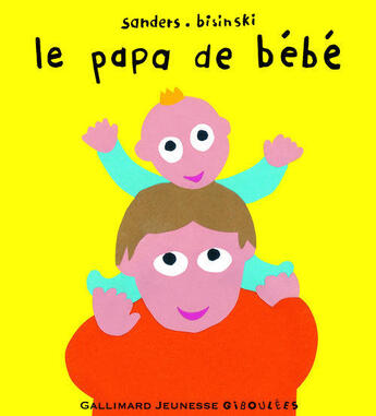 Couverture du livre « La papa de bébé » de Alex Sanders et Pierrick Bisinski aux éditions Gallimard-jeunesse