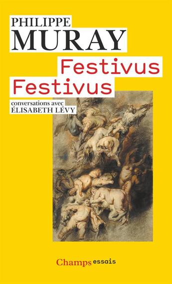 Couverture du livre « Festivus, festivus ; conversations avec Elisabet Lévy » de Philippe Muray aux éditions Flammarion