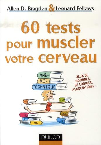 Couverture du livre « 60 tests pour muscler votre cerveau » de Allen Bragdon aux éditions Dunod