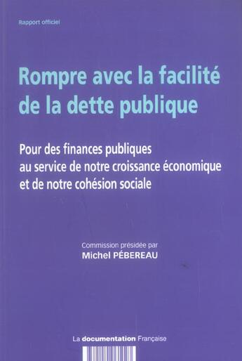 Couverture du livre « Rompre avec la facilite de la dette publique - finances publiques au service » de Michel Pebereau aux éditions Documentation Francaise