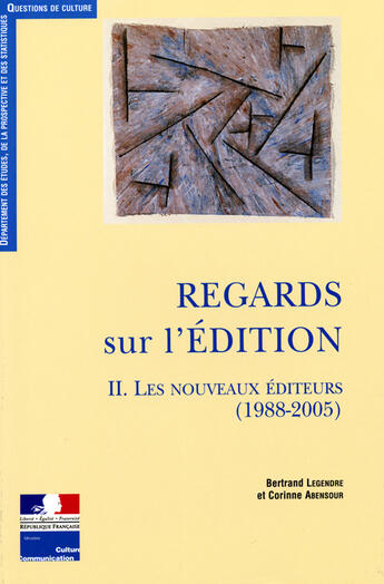 Couverture du livre « Regards sur l'édition t.2 : les nouveaux éditeurs (1988-2005) » de Corinne Abensour et Bertrand Legendre aux éditions Documentation Francaise