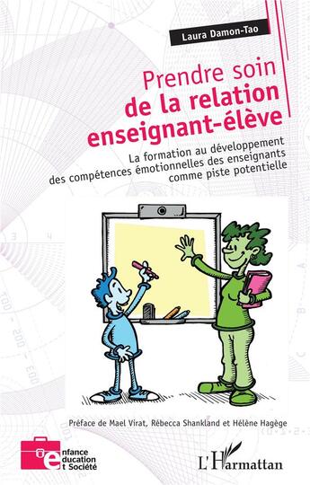 Couverture du livre « Prendre soin de la relation enseignant-eleve - la formation au developpement des competences emotion » de Damon-Tao Laura aux éditions L'harmattan