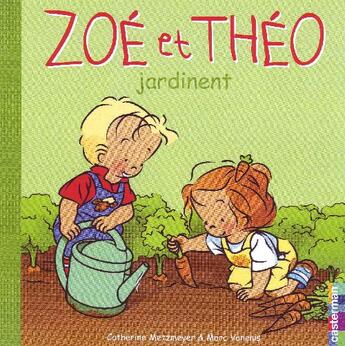 Couverture du livre « Zoé et Théo Tome 29 : Zoé et Théo jardinent » de Metzmeyer Catherine et Marc Vanenis aux éditions Casterman