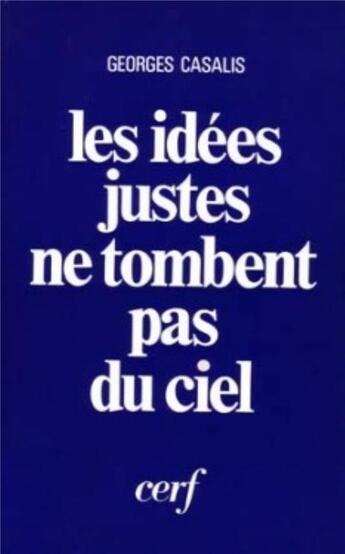 Couverture du livre « Les idees justes ne tombent pas du ciel » de Casalis Georges aux éditions Cerf