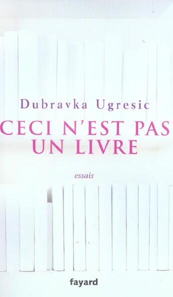 Couverture du livre « Ceci n'est pas un livre » de Ugresic-D aux éditions Fayard