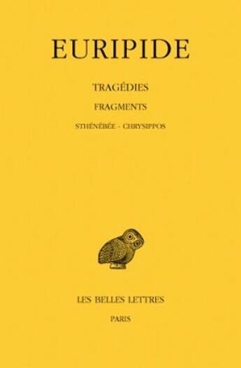 Couverture du livre « Tragédies. Tome VIII, 3e partie : Fragments. De Sthénébée à Chrysippos » de Euripide aux éditions Belles Lettres