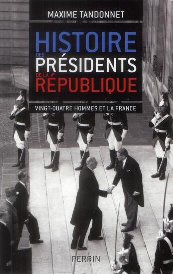 Couverture du livre « Histoire des présidents de la République » de Maxime Tandonnet aux éditions Perrin