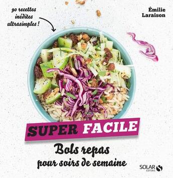 Couverture du livre « Bols repas pour soirs de semaine » de Emilie Laraison aux éditions Solar