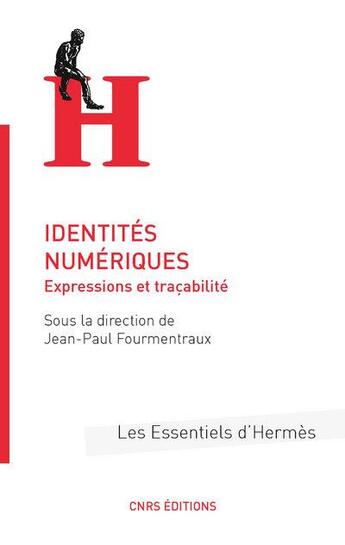 Couverture du livre « Identités numériques ; expressions et traçabilité » de Jean-Paul Fourmentraux aux éditions Cnrs