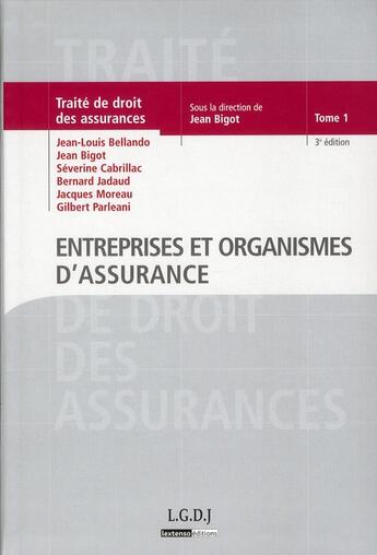 Couverture du livre « Traité de droit des assurances t.1 ; entreprises et organismes d'assurance (3e édition) » de  aux éditions Lgdj