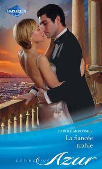 Couverture du livre « La fiancée trahie » de Carole Mortimer aux éditions Harlequin