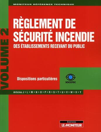 Couverture du livre « Règlement de sécurité incendie des établissements recevant du public t.2 ; dispositions particulières » de Socotec aux éditions Le Moniteur