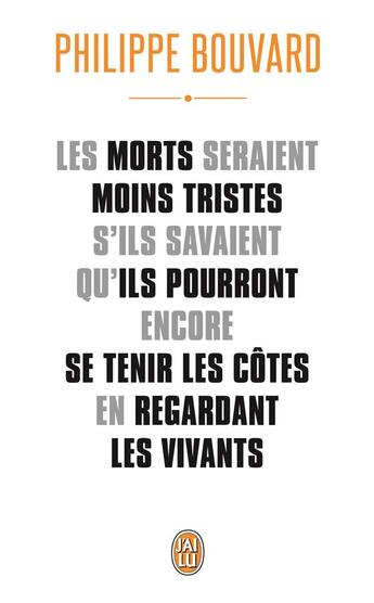 Couverture du livre « Les morts seraient moins tristes s'ils savaient qu'ils pourront encore se tenir les côtes en regardant les vivants » de Philippe Bouvard aux éditions J'ai Lu