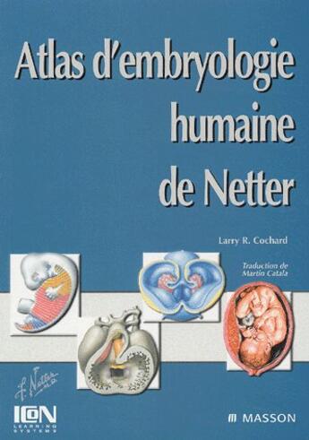 Couverture du livre « Atlas d'embryologie humaine de Netter » de Larryr Cochard aux éditions Elsevier-masson