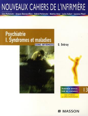 Couverture du livre « Psychiatrie t.1 ; syndromes et maladies » de Quentin Debray aux éditions Elsevier-masson