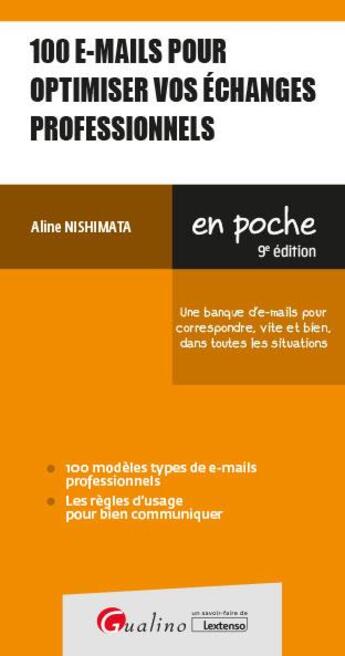 Couverture du livre « 100 e-mails pour optimiser vos échanges professionnels : une banque d'e-mails pour correspondre, vite et bien, dans toutes les situations (9e édition) » de Aline Nishimata aux éditions Gualino