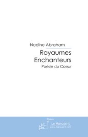 Couverture du livre « Royaumes enchanteurs » de Abraham Nadine aux éditions Le Manuscrit