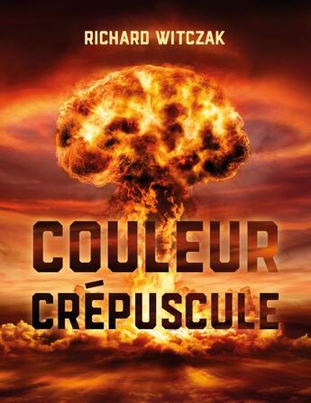 Couverture du livre « Couleur crépuscule : enquêtes secrètes du commandant jouvain » de Richard Witczak aux éditions Books On Demand