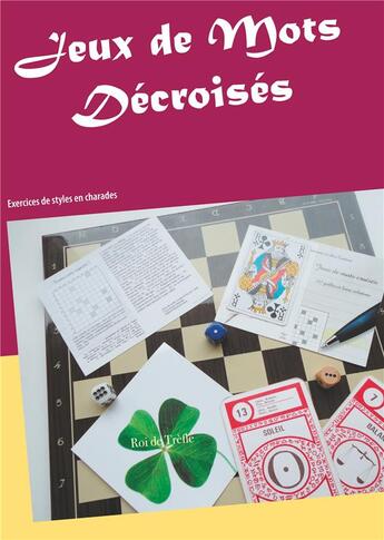 Couverture du livre « Jeux de mots décroisés ; exercices de styles en charades » de Roi De Trefle aux éditions Books On Demand