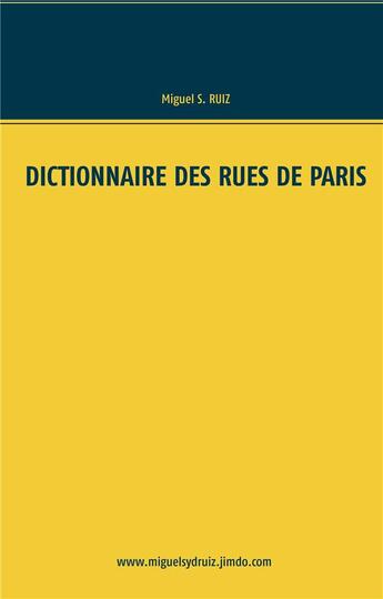 Couverture du livre « Dictionnaire des rues de Paris » de Miguel S. Ruiz aux éditions Books On Demand