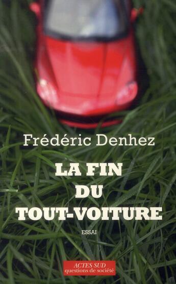 Couverture du livre « La fin du tout-voiture » de Frederic Denhez aux éditions Actes Sud