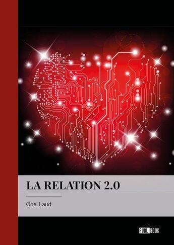 Couverture du livre « La relation 2.0 » de Onel Laud aux éditions Publibook