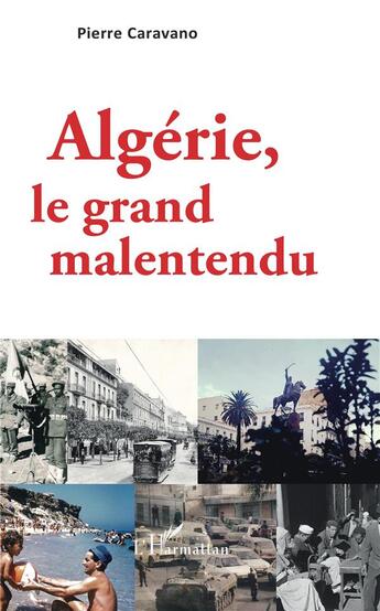 Couverture du livre « Algérie, le grand malentendu » de Caravano Pierre aux éditions L'harmattan