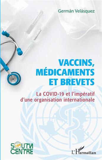 Couverture du livre « Vaccins, médicaments et brevets : la Covid-19 et l'impératif d'une organisation internationale » de German Velasquez aux éditions L'harmattan