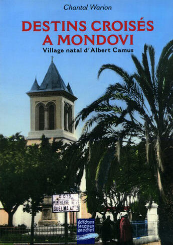 Couverture du livre « Destins croisés à Mondovi ; village natal d'Albert Camus » de Chantal Warion aux éditions Gandini Jacques