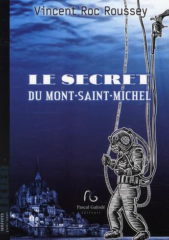 Couverture du livre « Le secret du Mont-Saint-Michel » de Vincent Roc Roussey aux éditions Pascal Galode