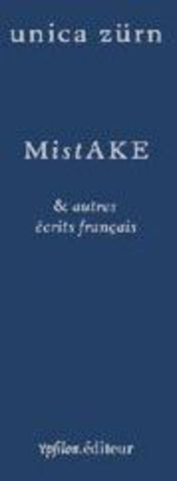 Couverture du livre « Unica Zurn ; mistake & autres écrits français » de Zurn/Felka aux éditions Ypsilon