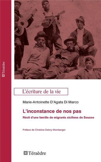 Couverture du livre « L'inconstance de nos pas ; récit d'une famille de migrants sicilliens de Sousse » de Marie-Antoinette D' Agata Di Marco aux éditions Teraedre