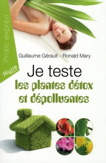 Couverture du livre « Je teste les plantes détox » de Gerault Guillaume et Ronald Mauny aux éditions Alysse