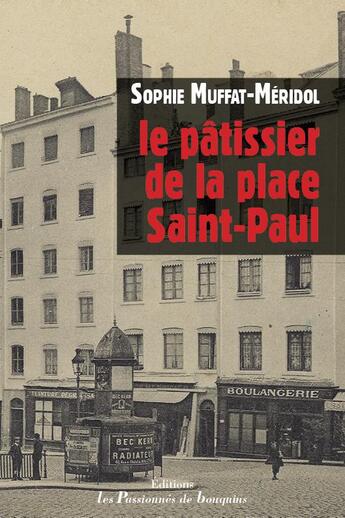 Couverture du livre « Le pâtissier de la place Saint-Paul » de Sophie Muffat-Meridol aux éditions Les Passionnes De Bouquins