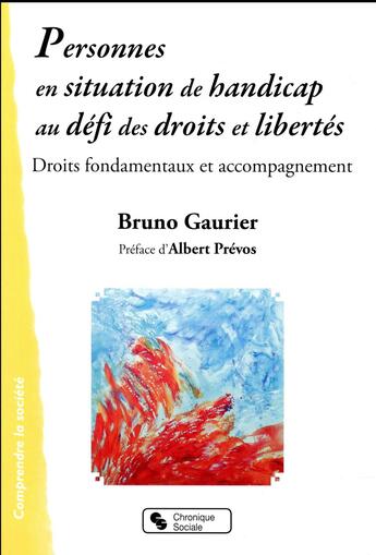 Couverture du livre « Personnes en situation de handicaps au défi des droits et libertés ; droits fondamentaux et accompagnement » de Bruno Gaurier aux éditions Chronique Sociale