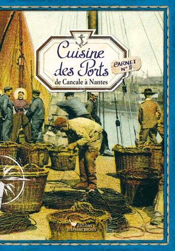 Couverture du livre « Cuisine des ports t.2 ; de Cancale à Nantes » de Sonia Ezgulian aux éditions Les Cuisinieres