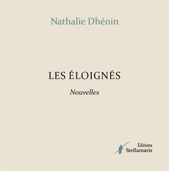 Couverture du livre « Les éloignés » de Dhenin Nathalie aux éditions Stellamaris