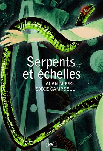 Couverture du livre « Serpents et échelles » de Alan Moore et Eddie Campbell aux éditions Ca Et La