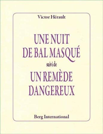 Couverture du livre « Une nuit de bal masque suivi de un remede dangereux » de Herault Victor aux éditions Berg International