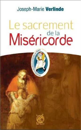 Couverture du livre « Le sacrement de la misericorde - sacrement de penitence et de reconciliation » de Verlinde J-M. aux éditions Livre Ouvert