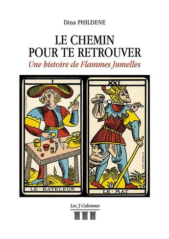 Couverture du livre « Le chemin pour te retrouver ; une histoire de flammes jumelles » de Dina Phildene aux éditions Les Trois Colonnes