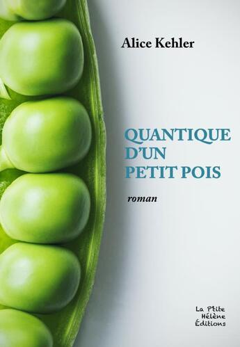 Couverture du livre « QUANTIQUE D'UN PETIT POIS » de Alice Kehler aux éditions La Ptite Helene