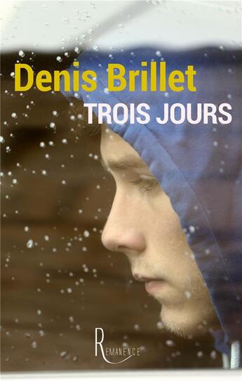 Couverture du livre « Trois jours » de Denis Brillet aux éditions La Remanence