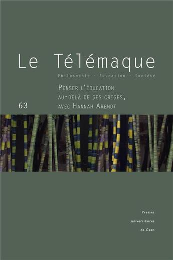 Couverture du livre « Le telemaque, n 63/2023. penser l'education au-dela de ses crises, a vec hannah arendt » de Gavarini/Ottavi/Piro aux éditions Pu De Caen