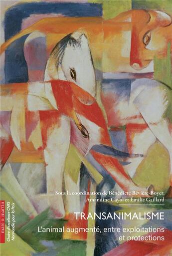 Couverture du livre « Transanimalisme : L'animal augmenté, entre exploitations et protections » de Emilie Gaillard et Benedicte Beviere-Boyer et Collectif et Amandine Cayol aux éditions Mare & Martin